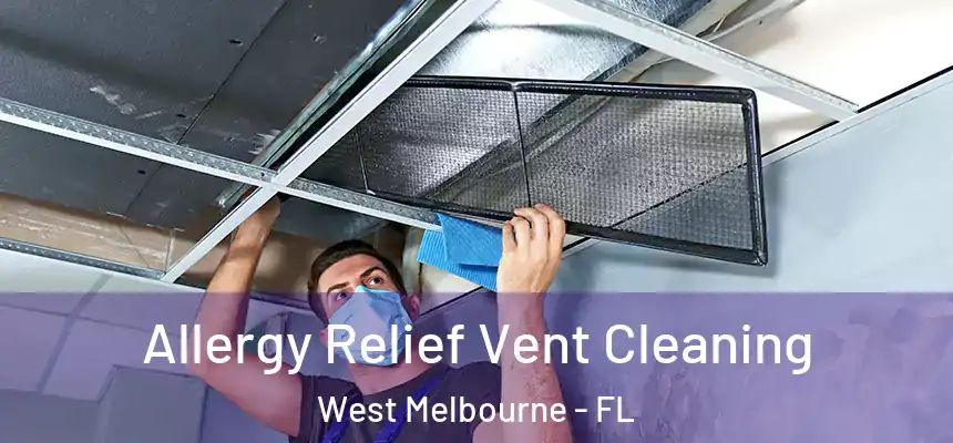  Allergy Relief Vent Cleaning West Melbourne - FL