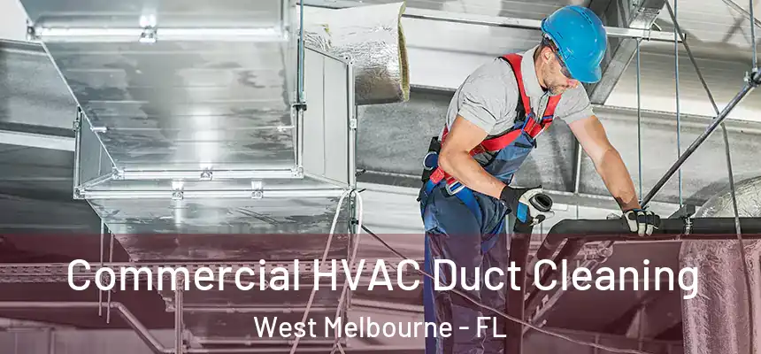  Commercial HVAC Duct Cleaning West Melbourne - FL
