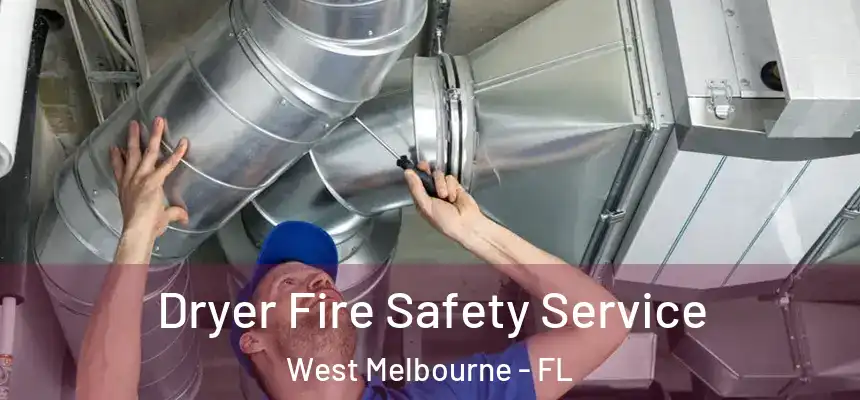  Dryer Fire Safety Service West Melbourne - FL
