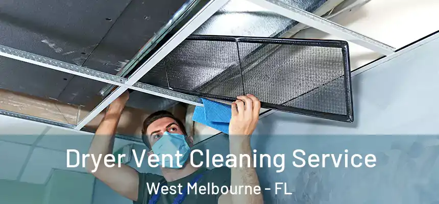  Dryer Vent Cleaning Service West Melbourne - FL