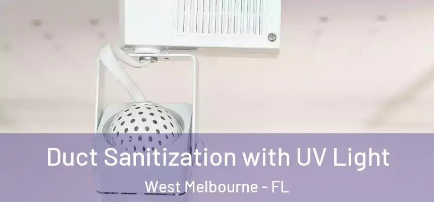  Duct Sanitization with UV Light West Melbourne - FL