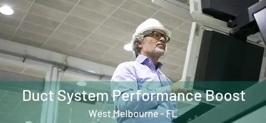 Duct System Performance Boost West Melbourne - FL