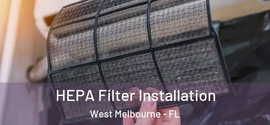  HEPA Filter Installation West Melbourne - FL