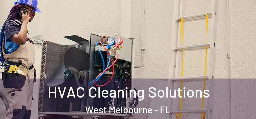 HVAC Cleaning Solutions West Melbourne - FL