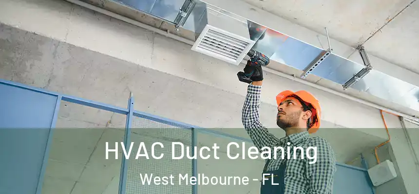  HVAC Duct Cleaning West Melbourne - FL