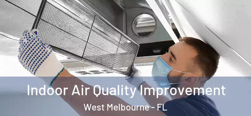 Indoor Air Quality Improvement West Melbourne - FL