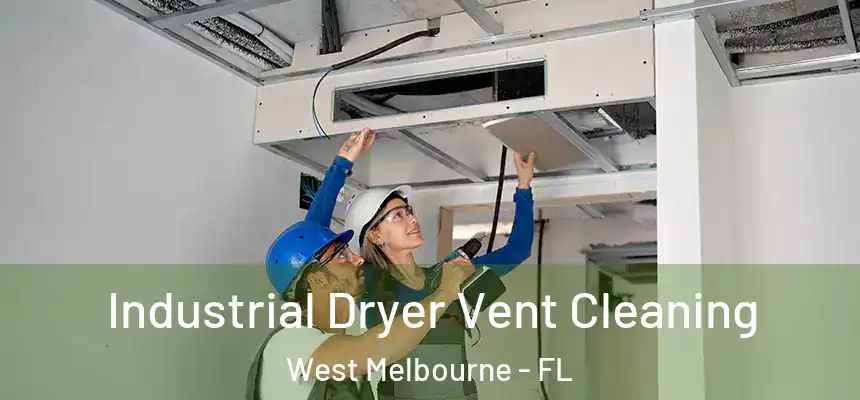  Industrial Dryer Vent Cleaning West Melbourne - FL