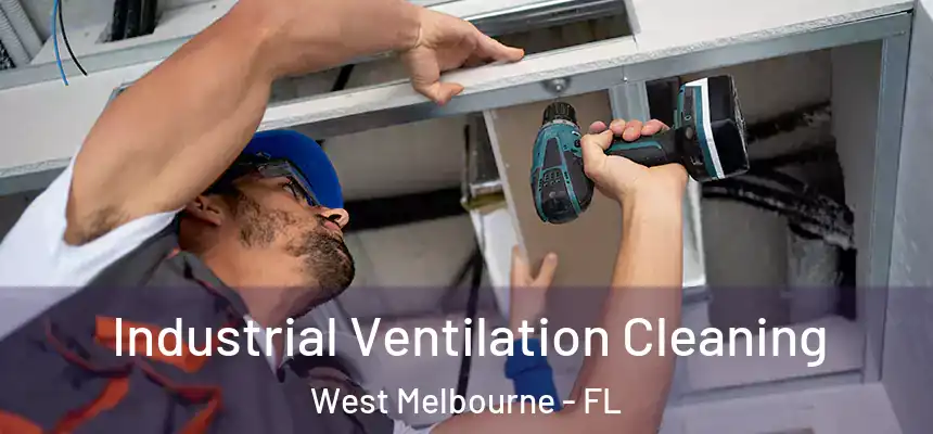  Industrial Ventilation Cleaning West Melbourne - FL
