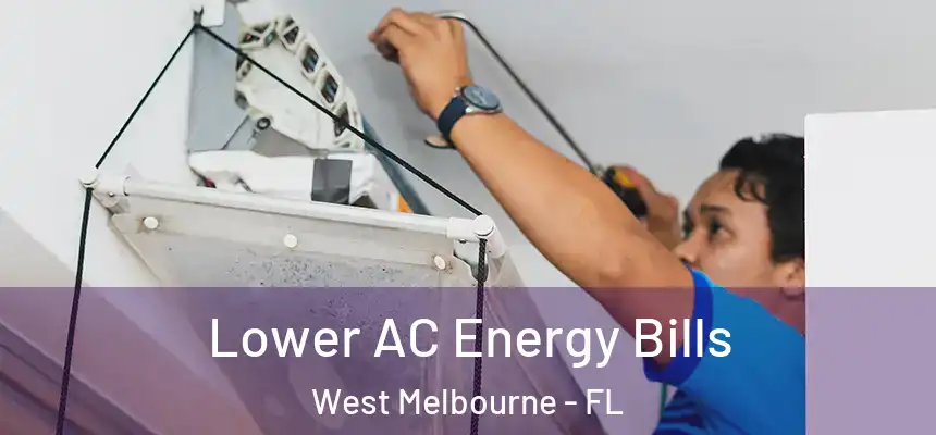 Lower AC Energy Bills West Melbourne - FL