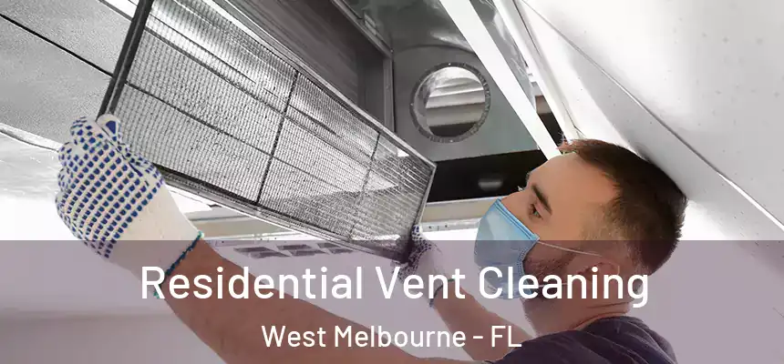Residential Vent Cleaning West Melbourne - FL