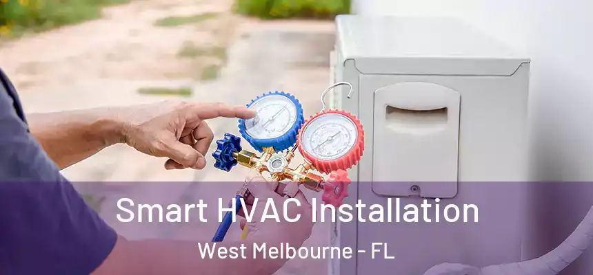  Smart HVAC Installation West Melbourne - FL